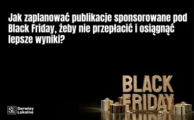 Obraz do artykułu: Jak zaplanować publikacje sponsorowane pod Black Friday, żeby nie przepłacić i osiągnąć lepsze wyniki?