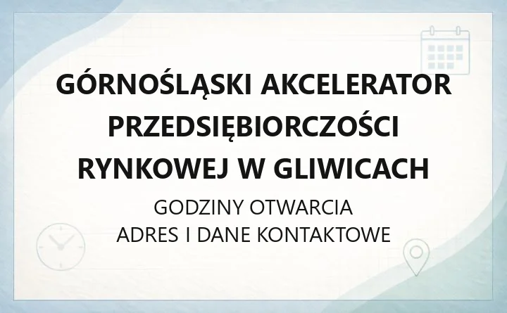 Górnośląski Akcelerator Przedsiębiorczości Rynkowej w Gliwicach - kontakt, tereny inwestycyjne, pożyczki dla firm
