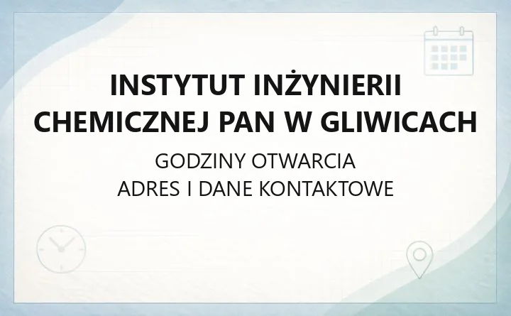 Instytut Inżynierii Chemicznej PAN w Gliwicach - kontakt, pracownie, dostępność