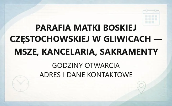 Parafia Matki Boskiej Częstochowskiej w Gliwicach - msze, kancelaria, sakramenty