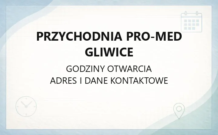 Przychodnia Pro-Med Gliwice - kontakt, rejestracja, poradnie i badania