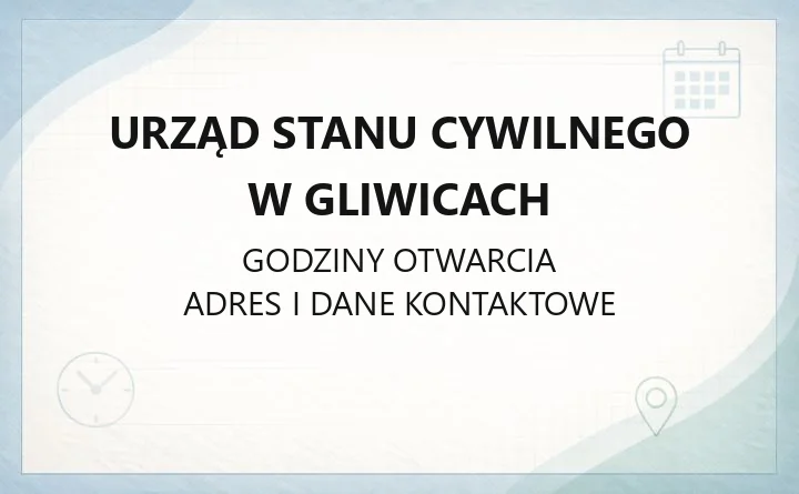 Urząd Stanu Cywilnego w Gliwicach - kontakt, godziny i zakres spraw